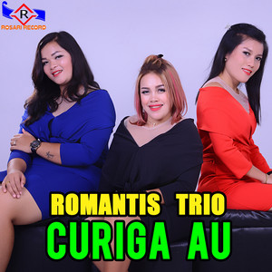 Romantis Trio - Curiga Au