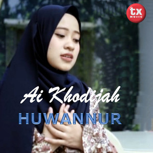 Ai Khodijah - Huwannur