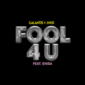 Galantis - Fool 4 U (feat. Enisa)