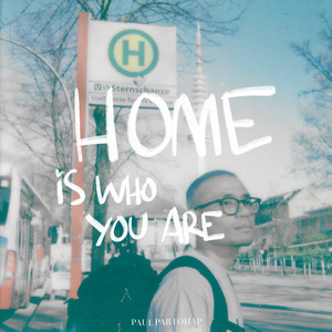 Paul Partohap - HOME IS WHO YOU ARE