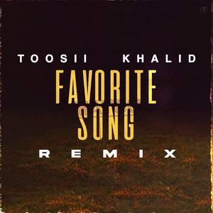 Toosii - Favorite Song (with Khalid) [Remix]