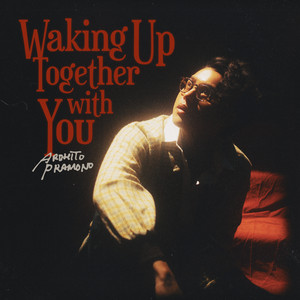 Ardhito Pramono - Waking Up Together With You
