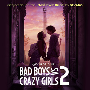 Devano - Masihkah Bisa? - From "Viu Original Bad Boys Vs Crazy Girls 2"