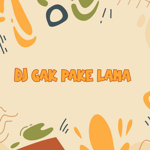 DJ Buncit - Dj Gak Pake Lama
